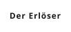 Der Erlöser